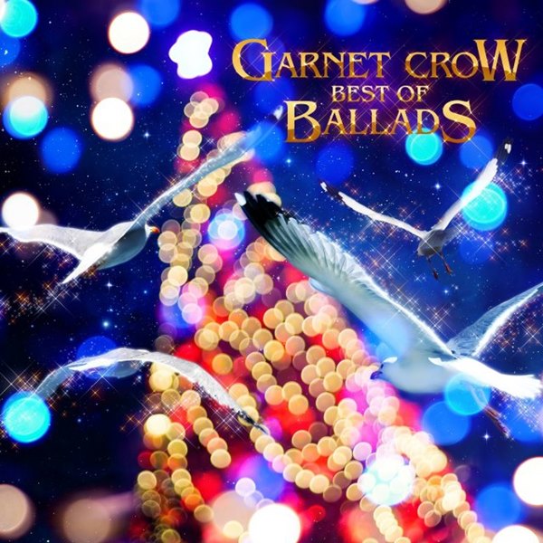 [Album] GARNET CROW – GARNET CROW Best Of Ballads [MP3 + FLAC / CD / RAR]