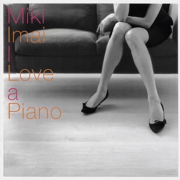 [Album] Miki Imai – I Love a Piano [MP3 + FLAC / CD / RAR]