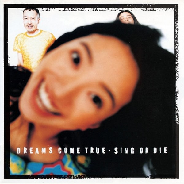 [Album] DREAMS COME TRUE – SING OR DIE [MP3 + FLAC / CD / RAR]