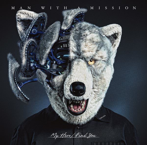 [Single] MAN WITH A MISSION – My Hero / Find You [MP3 / RAR]