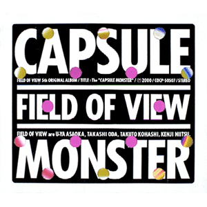 [Album] FIELD OF VIEW – Capsule Monster [MP3 / RAR]