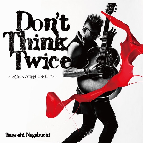[Single] Tsuyoshi Nagabuchi – Don’t Think Twice ~Sakuranamiki no omokage ni yurete~[MP3 / RAR]