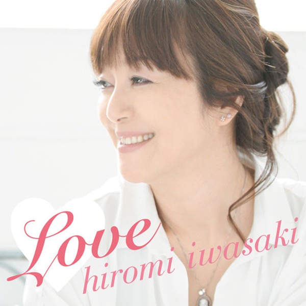 [Album] Hiromi Iwasaki – Love [M4A / RAR]