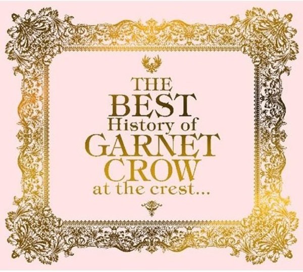 [Album] GARNET CROW – The BEST History of GARNET CROW at the crest. [FLAC + MP3]