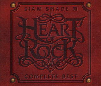 [Album] SIAM SHADE – SIAM SHADE XI COMPLETE BEST ~HEART OF ROCK~ (2007.09.26/MP3+Flac/RAR)