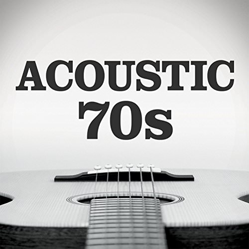 [Album] Various Artists – Acoustic 70s [FLAC + MP3]