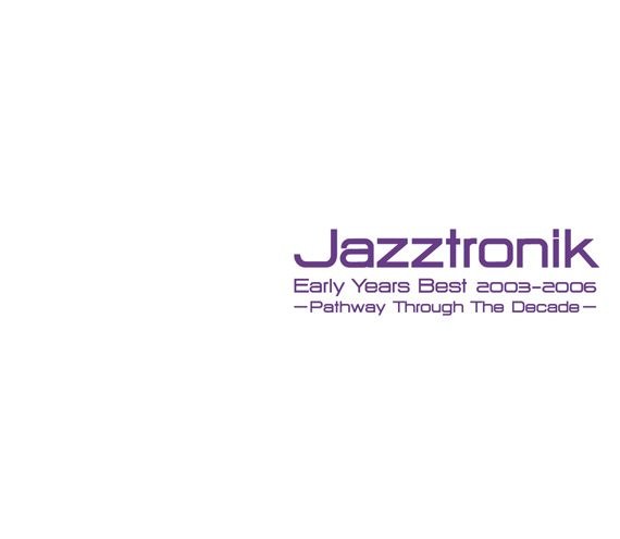 [Album] Jazztronik – Early Years Best 2003-2006 [MP3 / RAR]