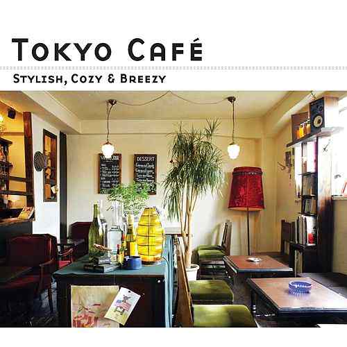 [Album] Various Artists – Tokyo Cafe (Stylish, Cozy & Breezy)(Digital Edition)[FLAC + MP3]