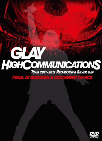 [TV-SHOW] GLAY HIGHCOMMUNICATIONS TOUR 2011-2012 “RED MOON & SILVER SUN” FINAL AT BUDOKAN & DOCUMENT…