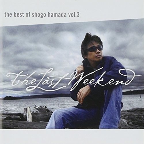 [Album] Shogo Hamada – The Best of Shogo Hamada Vol.3 The Last Weekend [FLAC + MP3]