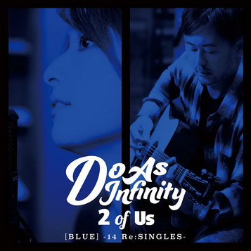 [MUSIC VIDEO] Do As Infinity – 2 of Us [BLUE] -14 Re:SINGLES- (2016.02.24/MP4/RAR)
