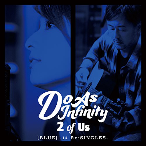 [TV-SHOW]  Do As Infinity – 2 of Us [BLUE] -14 Re:SINGLES-付属BD (2016.02.24)