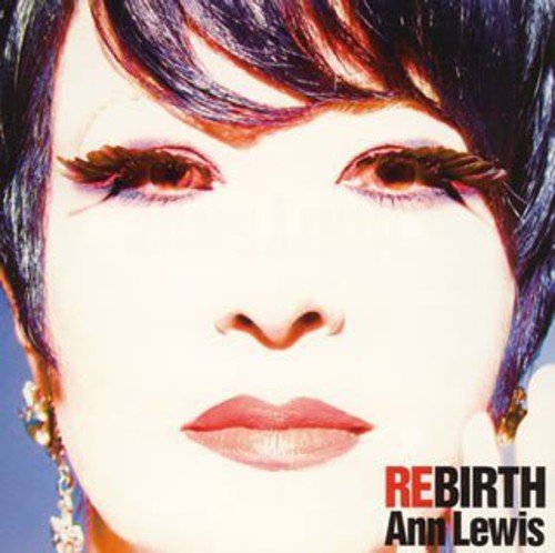 [Album] ANN LEWIS – REBIRTH Self-cover Best (2005.11.23/MP3/RAR)