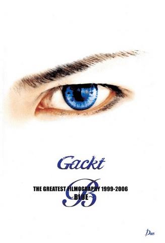[MUSIC VIDEO] GACKT – Gackt GREATEST FILMOGRAPHY 1999-2006 ~BLUE~ (2006.08.23/MP4/RAR) (DVDISO)