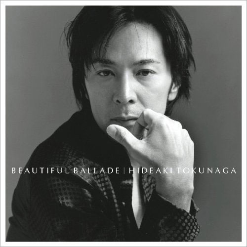 [Album] Hideaki Tokunaga – Beautiful Ballade [FLAC + MP3]