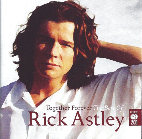 [Album] Rick Astley – Together Forever: The Best Of Rick Astley [FLAC + MP3]