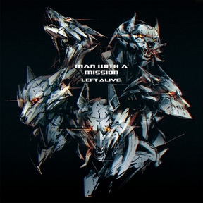 [Single] MAN WITH A MISSION – Left Alive (2019.02.28/AAC/RAR)