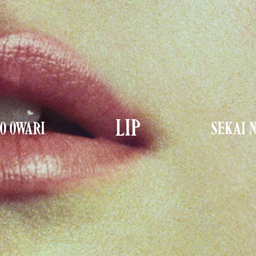 [Album] SEKAI NO OWARI – LIP [FLAC + MP3]
