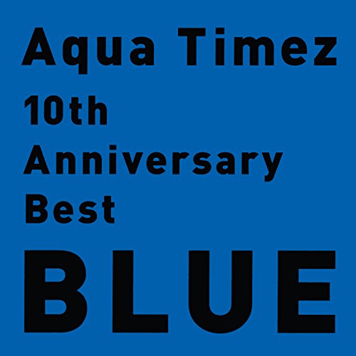 [Album] Aqua Timez – 10th Anniversary Best BLUE [MP3 / RAR]