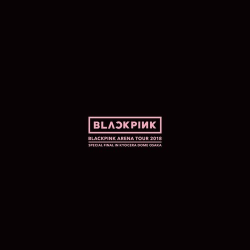 [Album] BLACKPINK – BLACKPINK ARENA TOUR 2018 “SPECIAL FINAL IN KYOCERA DOME OSAKA”[MP3 / RAR]