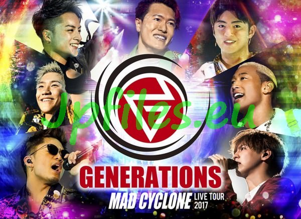 [TV-SHOW] GENERATIONS LIVE TOUR 2017 MAD CYCLONE (2018.02.28) (BDISO)