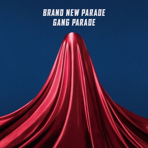 [Single] GANG PARADE – Brand New Parade [MP3 / RAR]