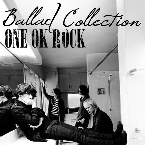 [Album] ONE OK ROCK – Ballad Collection [MP3 / RAR]