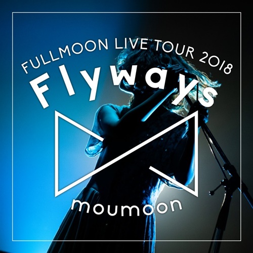 [Album] moumoon – ~Flyways~ IN YEBISU GARDEN HALL 2018.06.09 [FLAC + MP3]