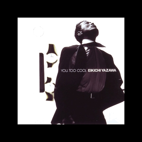 [Album] Eikichi Yazawa – YOU, TOO COOL [FLAC + MP3]