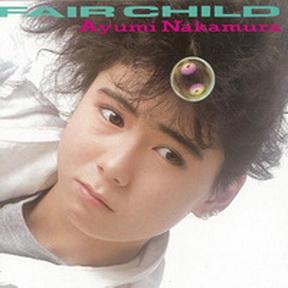 [Album] 中村あゆみ – FAIR CHILD (1986.03.20/MP3+Flac/RAR)