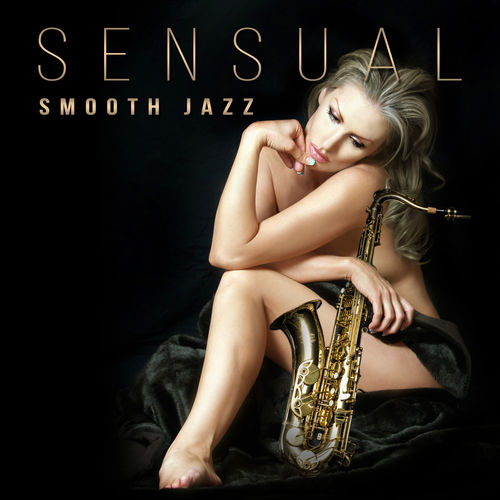 [Album] Various Artists – Sensual Smooth Jazz [MP3 / RAR]
