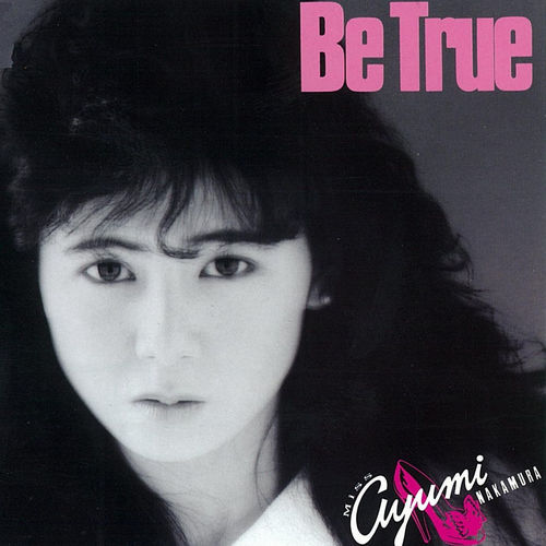 [Album] Ayumi Nakamura – Be True (35th Anniversary 2019 Remastered)[FLAC + MP3]