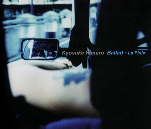 [Album] Kyosuke Himuro – Ballad ～ La Pluie [MP3 / RAR]