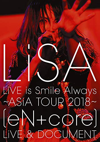 [TV-SHOW] LiSA – LiVE is Smile Always~ASiA TOUR 2018~[eN + core] LiVE & DOCUMENT (2019.05.15) (BDRIP)