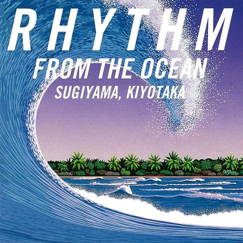 [Album] Kiyotaka Sugiyama – RHYTHM FROM THE OCEAN (Remastered 2016)[FLAC + MP3]
