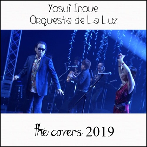 [Single] Yosui Inoue & Orquesta de La Luz – The Covers 2019 [MP3 / RAR]