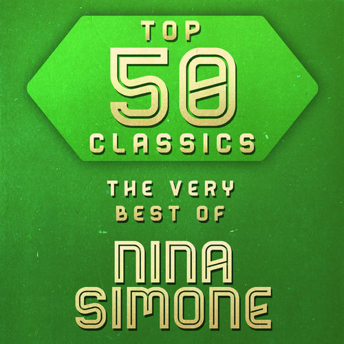 [Album] Nina Simone – Top 50 Classics – The Very Best of Nina Simone [MP3 / RAR]