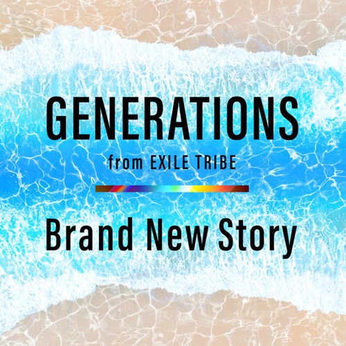 [Single] GENERATIONS from EXILE TRIBE – Brand New Story [MP3 / RAR]