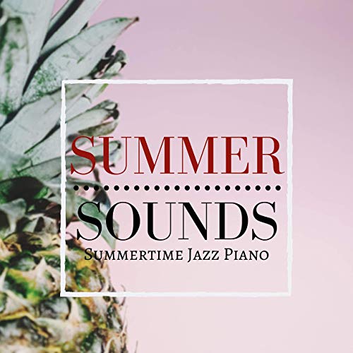 [Album] Relaxing Piano Crew – Summer Sounds – Summertime Jazz Piano (2019.07.03/MP3/RAR)