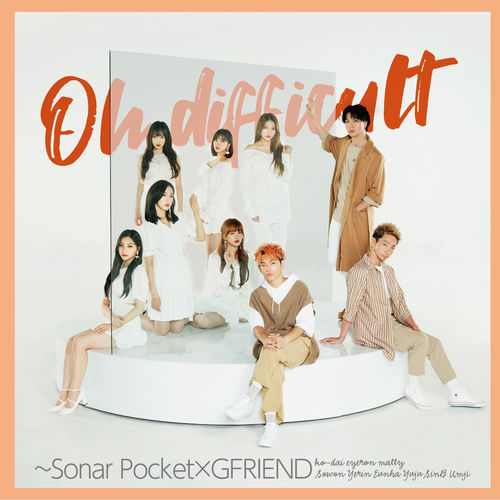 [Single] Sonar Pocket – Oh Difficult (with GFRIEND)[MP3 / RAR]