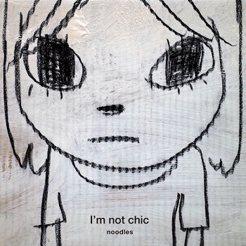 [Album] noodles – I’m not chic (2019.05.29/MP3/RAR)