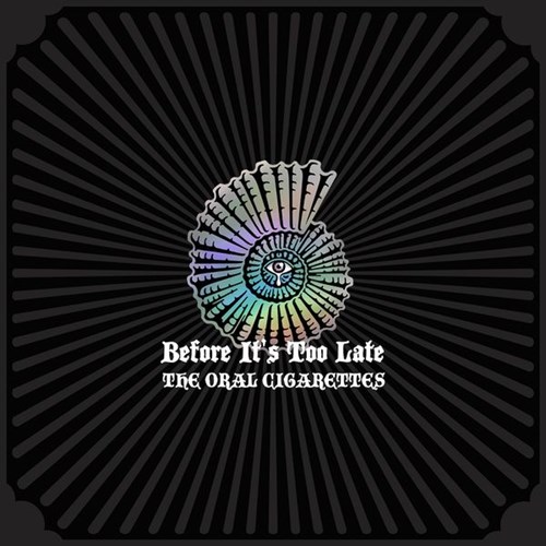 [Album] THE ORAL CIGARETTES – Before It’s Too Late [MP3 / RAR]