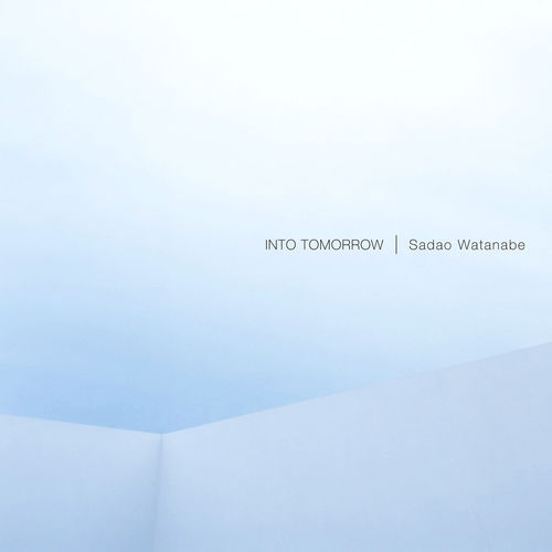 [Album] Sadao Watanabe – Into Tomorrow [FLAC + MP3]