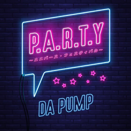 [Single] DA PUMP – P.A.R.T.Y. – Universe Festival -[MP3 / RAR]