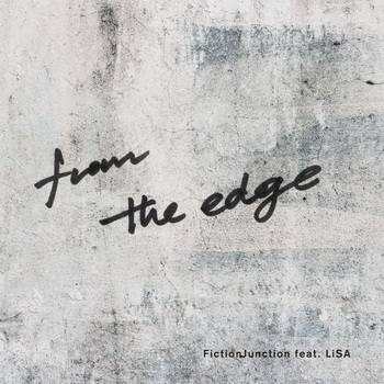 [Single] FictionJunction feat. LiSA – from the edge (2019.06.30/MP3+Hi-Res FLAC/RAR)