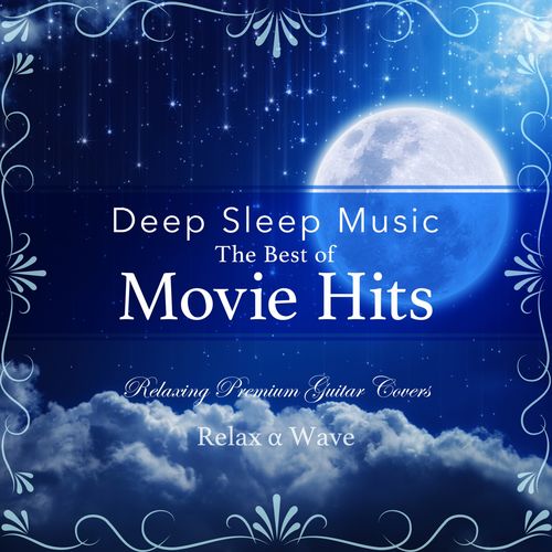 [Album] Relax a Wave – Deep Sleep Music – The Best of Movie Hits: Relaxing Premium Guitar Covers [MP3 / RAR]