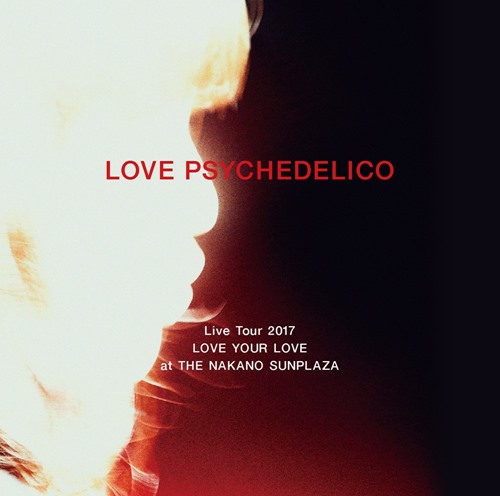 [Album] LOVE PSYCHEDELICO – Live Tour 2017 Love Your Love at the Nakano Sunplaza (2018.05.09/MP3/RAR)