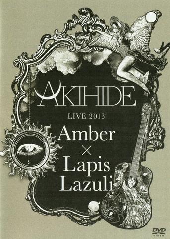 [TV-SHOW] AKIHIDE – AKIHIDE LIVE 2013 Amber x Lapis Lazuli (2014.04.02) (DVDISO)