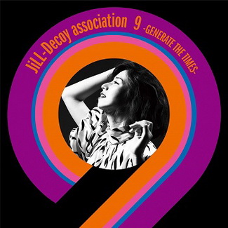 [Album] JiLL-Decoy association – ジルデコ9 ~GENERATE THE TIMES~ (2019.03.06/AAC/RAR)