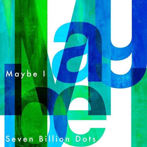 [Single] Seven Billion Dots – Maybe I  (2020.06.10/MP3/RAR)